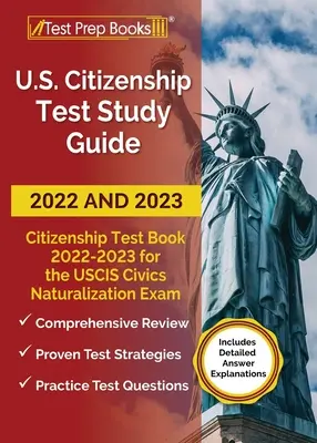 Guida allo studio del test di cittadinanza statunitense 2022 e 2023: Libro del test di cittadinanza 2022-2023 per tutte le 100 domande dell'esame di naturalizzazione dell'USCIS [Include i dettagli - US Citizenship Test Study Guide 2022 and 2023: Citizenship Test Book 2022 - 2023 for all 100 USCIS Civics Naturalization Exam Questions [Includes Deta