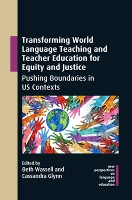 Trasformare l'insegnamento delle lingue mondiali e la formazione degli insegnanti per l'equità e la giustizia: Spingersi oltre i confini nei contesti di noi stessi - Transforming World Language Teaching and Teacher Education for Equity and Justice: Pushing Boundaries in Us Contexts
