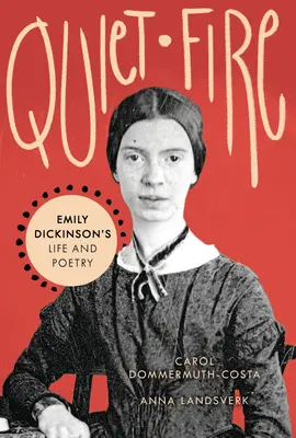 Quiet Fire: la vita e la poesia di Emily Dickinson - Quiet Fire: Emily Dickinson's Life and Poetry