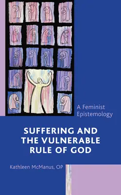 La sofferenza e la regola vulnerabile di Dio: Un'epistemologia femminista - Suffering and the Vulnerable Rule of God: A Feminist Epistemology