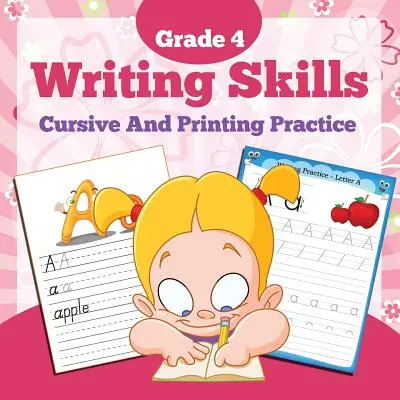 Abilità di scrittura di grado 4: Pratica del corsivo e della stampa - Grade 4 Writing Skills: Cursive And Printing Practice