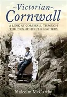 La Cornovaglia vittoriana - Uno sguardo alla Cornovaglia attraverso gli occhi dei nostri antenati - Victorian Cornwall - A Look at Cornwall Through the Eyes of our Forefathers