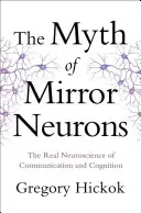 Il mito dei neuroni specchio: La vera neuroscienza della comunicazione e della cognizione - Myth of Mirror Neurons: The Real Neuroscience of Communication and Cognition