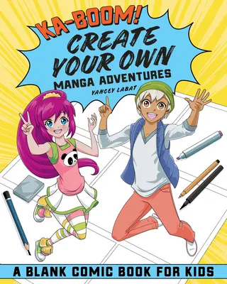 Ka-Boom! Crea le tue avventure manga: Fumetto bianco per bambini - Ka-Boom! Create Your Own Manga Adventures: Blank Comic Book for Kids
