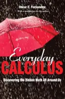 Calcolo quotidiano: Alla scoperta della matematica nascosta intorno a noi - Everyday Calculus: Discovering the Hidden Math All Around Us