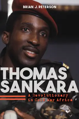 Thomas Sankara: Un rivoluzionario nell'Africa della guerra fredda - Thomas Sankara: A Revolutionary in Cold War Africa