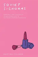 Signorine sovietiche: Trasformazioni personali e collettive nella migrazione dell'Europa orientale - Soviet Signoras: Personal and Collective Transformations in Eastern European Migration