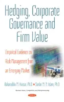 Hedging, corporate governance e valore aziendale - Evidenze empiriche sulla gestione del rischio in un mercato emergente - Hedging, Corporate Governance & Firm Value - Empirical Evidence on Risk Management from an Emerging Market