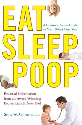 Mangiare, dormire, fare la cacca: Una guida di buon senso per il primo anno di vita del bambino - Eat, Sleep, Poop: A Common Sense Guide to Your Baby's First Year