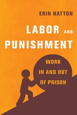 Lavoro e punizione: Il lavoro dentro e fuori la prigione - Labor and Punishment: Work in and Out of Prison