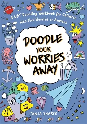 Scarabocchia le tue preoccupazioni: Un libro di lavoro con gli scarabocchi CBT per i bambini che si sentono preoccupati o ansiosi - Doodle Your Worries Away: A CBT Doodling Workbook for Children Who Feel Worried or Anxious