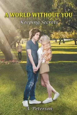 Un mondo senza di te: Mantenere i segreti: Libro secondo - A World Without You: Keeping Secrets: Book Two