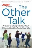AARP l'altro discorso: Una guida per parlare con i vostri figli adulti del resto della vostra vita - AARP the Other Talk: A Guide to Talking with Your Adult Children about the Rest of Your Life
