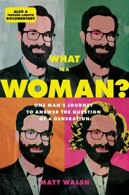 Che cos'è una donna? Il viaggio di un uomo per rispondere alla domanda di una generazione - What Is a Woman?: One Man's Journey to Answer the Question of a Generation