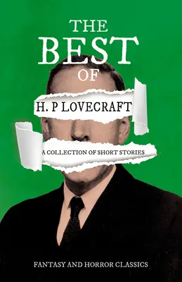 The Best of H. P. Lovecraft - A Collection of Short Stories (Fantasy and Horror Classics): Con una dedica di George Henry Weiss - The Best of H. P. Lovecraft - A Collection of Short Stories (Fantasy and Horror Classics): With a Dedication by George Henry Weiss