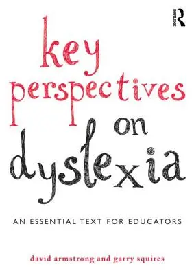 Prospettive chiave sulla dislessia: Un testo essenziale per gli educatori - Key Perspectives on Dyslexia: An Essential Text for Educators