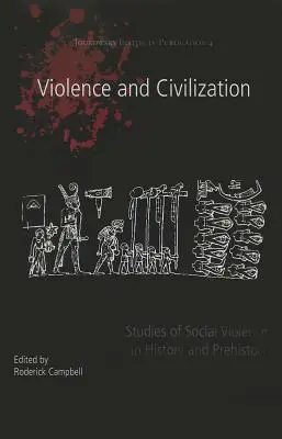 Violenza e civiltà: Studi sulla violenza sociale nella storia e nella preistoria - Violence and Civilization: Studies of Social Violence in History and Prehistory