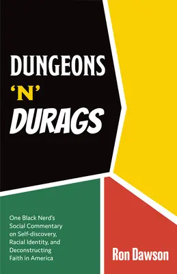 Dungeons 'n' Durags: La comica ricerca dell'identità razziale e la crisi di fede di un nerd nero - Dungeons 'n' Durags: One Black Nerd's Comical Quest of Racial Identity and Crisis of Faith