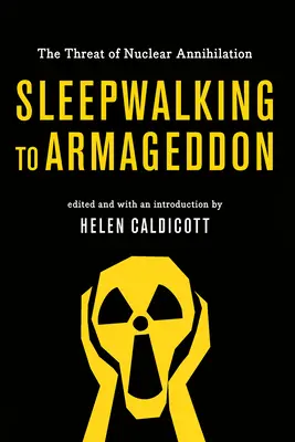 Sonnambuli verso l'Armageddon: La minaccia dell'annientamento nucleare - Sleepwalking to Armageddon: The Threat of Nuclear Annihilation