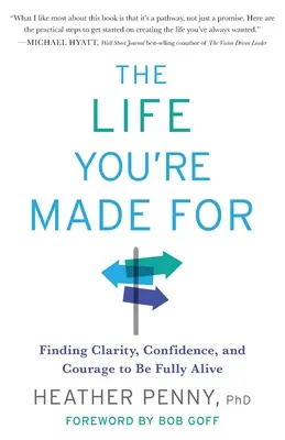 La vita per cui sei fatto: Trovare chiarezza, fiducia e coraggio per essere pienamente vivi - The Life You're Made For: Finding Clarity, Confidence, and Courage to Be Fully Alive