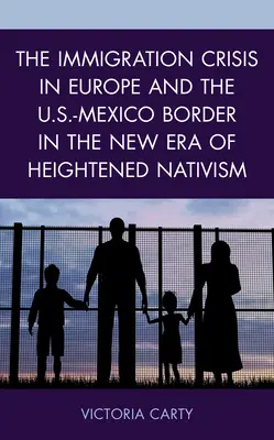 La crisi dell'immigrazione in Europa e al confine tra gli Stati Uniti e il Messico nella nuova era del nazionalismo - The Immigration Crisis in Europe and the U.S.-Mexico Border in the New Era of Heightened Nativism