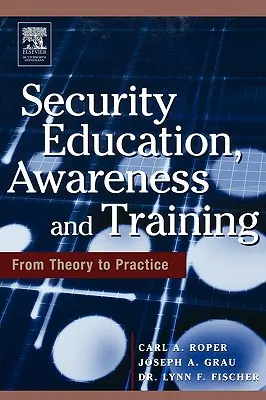 Educazione, sensibilizzazione e formazione alla sicurezza: La sede dalla teoria alla pratica - Security Education, Awareness and Training: Seat from Theory to Practice
