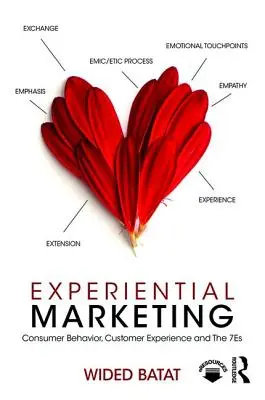 Marketing esperienziale: Comportamento del consumatore, esperienza del cliente e le 7 E - Experiential Marketing: Consumer Behavior, Customer Experience and The 7Es