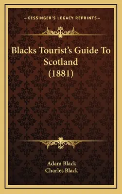 Guida turistica di Blacks alla Scozia (1881) - Blacks Tourist's Guide To Scotland (1881)