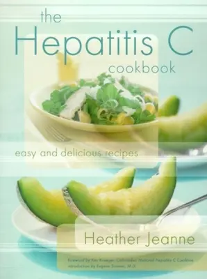 Il ricettario dell'epatite C: Ricette facili e deliziose - The Hepatitis C Cookbook: Easy and Delicious Recipes