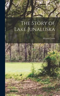 La storia del lago Junaluska - The Story of Lake Junaluska