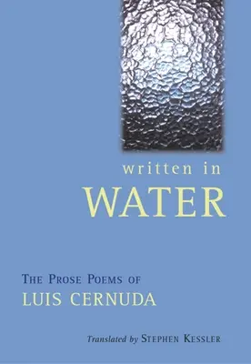 Scritto nell'acqua: I poemi in prosa di Luis Cernuda - Written in Water: The Prose Poems of Luis Cernuda