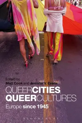 Città queer, culture queer: Europa dal 1945 - Queer Cities, Queer Cultures: Europe since 1945