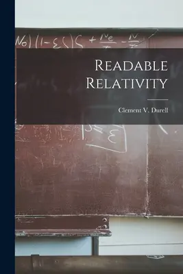 Relatività leggibile (Durell Clement V. (Clement Vavasor)) - Readable Relativity (Durell Clement V. (Clement Vavasor))