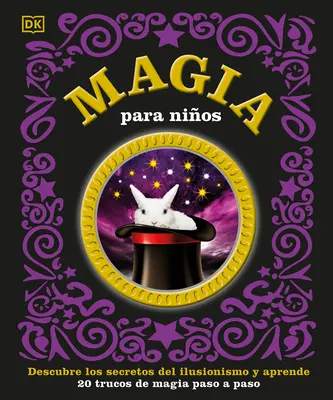 Magia Para Nios: Scopri i segreti dell'illusionismo e impara - Magia Para Nios: Descubre Los Secretos del Ilusionismo Y Aprende