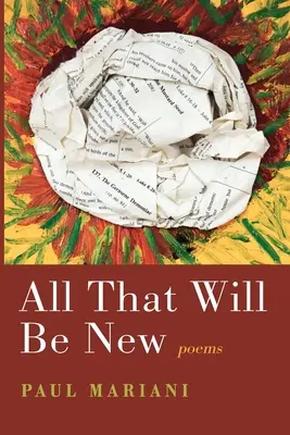 Tutto ciò che sarà nuovo: Poesie - All That Will Be New: Poems