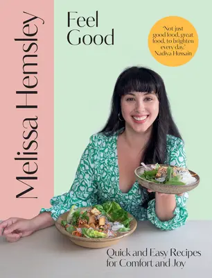 Feel Good - Ricette facili e veloci per il benessere e l'allegria - Feel Good - Quick and easy recipes for comfort and joy