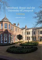 Greenbank House e l'Università di Liverpool: Una storia - Greenbank House and the University of Liverpool: A History