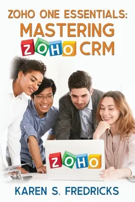 Zoho One Essentials: Padroneggiare Zoho CRM - Zoho One Essentials: Mastering Zoho CRM