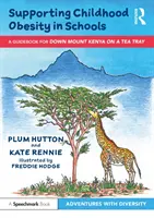 Sostenere l'obesità infantile nelle scuole: Una guida per “Giù dal Monte Kenya su un vassoio da tè”. - Supporting Childhood Obesity in Schools: A Guidebook for 'Down Mount Kenya on a Tea Tray'
