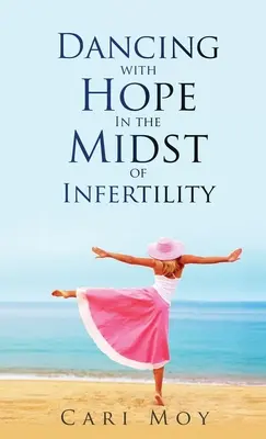 Danzare con speranza nel mezzo dell'infertilità: SEGUIRE ciò che porta alla vita - Dancing with Hope in the Midst of Infertility: FOLLOW What Leads to Life