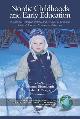 Infanzia e educazione precoce nei Paesi nordici: Filosofia, ricerca, politica e pratica in Danimarca, Finlandia, Islanda, Norvegia e Svezia. - Nordic Childhoods and Early Education: Philosophy, Research, Policy and Practice in Denmark, Finland, Iceland, Norway, and Sweden
