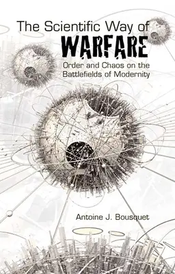 La via scientifica della guerra: Ordine e caos sui campi di battaglia della modernità - The Scientific Way of Warfare: Order and Chaos on the Battlefields of Modernity