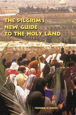 La nuova guida del pellegrino in Terra Santa - The Pilgrim's New Guide to the Holy Land