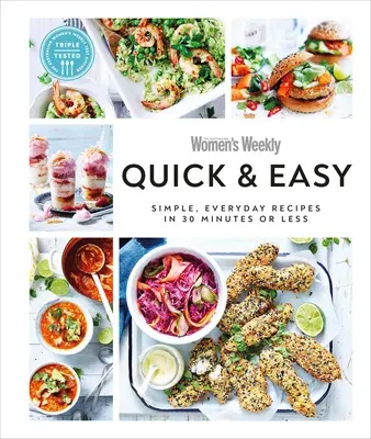 Facile e veloce: Ricette semplici e quotidiane in 30 minuti o meno - Quick & Easy: Simple, Everyday Recipes in 30 Minutes or Less