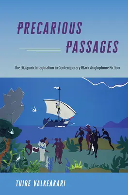 Passaggi precari: L'immaginazione diasporica nella narrativa nera anglofona contemporanea - Precarious Passages: The Diasporic Imagination in Contemporary Black Anglophone Fiction