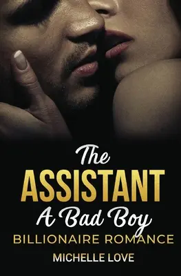 L'assistente: romanzo di un miliardario cattivo - The Assistant: A Bad Boy Billionaire Romance