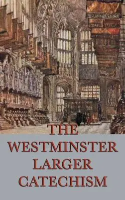 Il catechismo maggiore di Westminster - The Westminster Larger Catechism