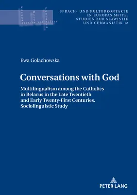 Conversazioni con Dio: il multilinguismo tra i cattolici in Bielorussia tra la fine del XX e l'inizio del XXI secolo. Sociolinguistica - Conversations with God: Multilingualism Among the Catholics in Belarus in the Late Twentieth and Early Twenty-First Centuries. Sociolinguistic