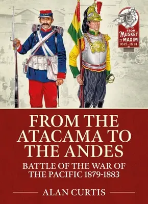 Dall'Atacama alle Ande: battaglie della guerra del Pacifico 1879-1883 - From the Atacama to the Andes: Battles of the War of the Pacific 1879-1883