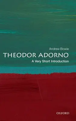 Theodor Adorno: una brevissima introduzione - Theodor Adorno: A Very Short Introduction